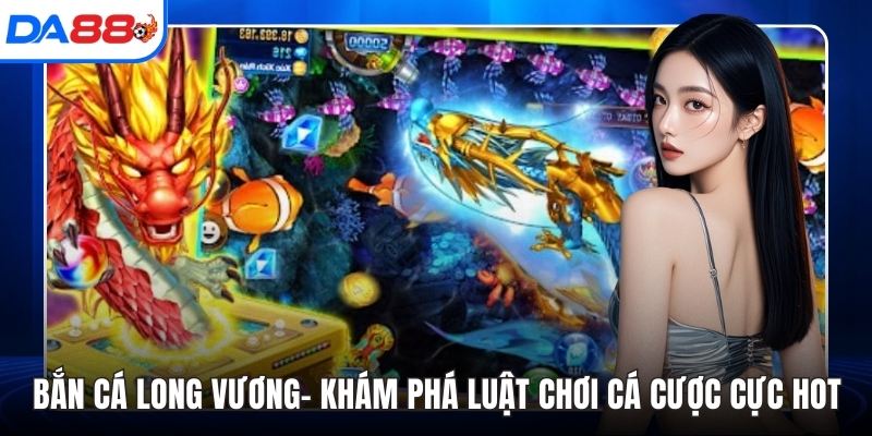 Bắn cá long vương