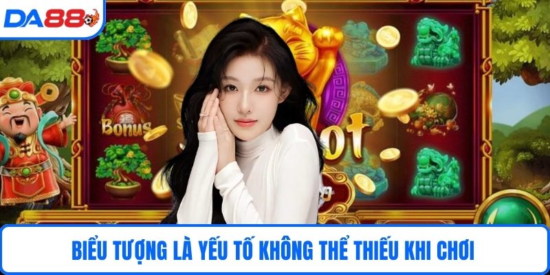 Biểu tượng là yếu tố không thể thiếu khi chơi 