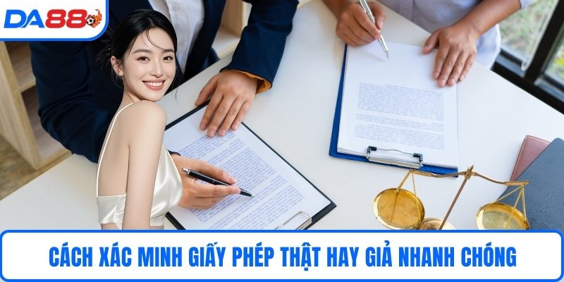 Cách xác minh giấy phép thật hay giả nhanh chóng