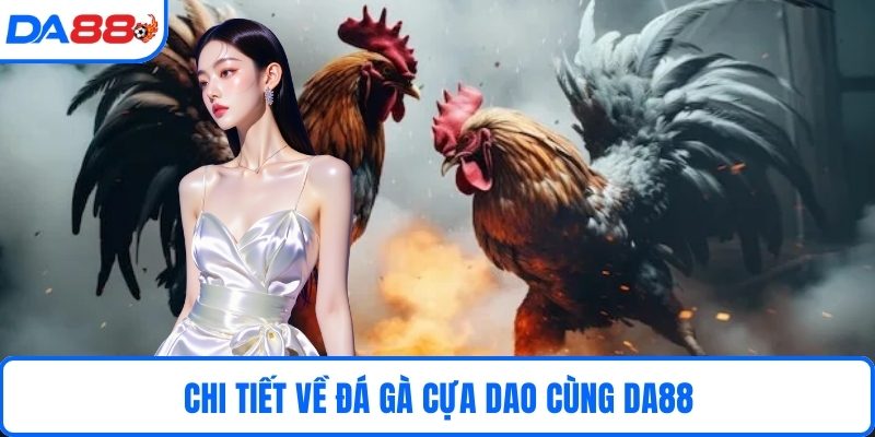 Chi tiết về đá gà cựa dao cùng DA88