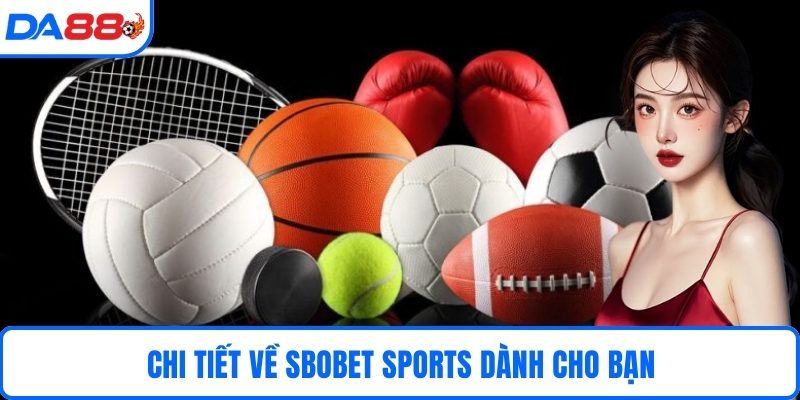 Chi tiết về SBOBET sports dành cho bạn