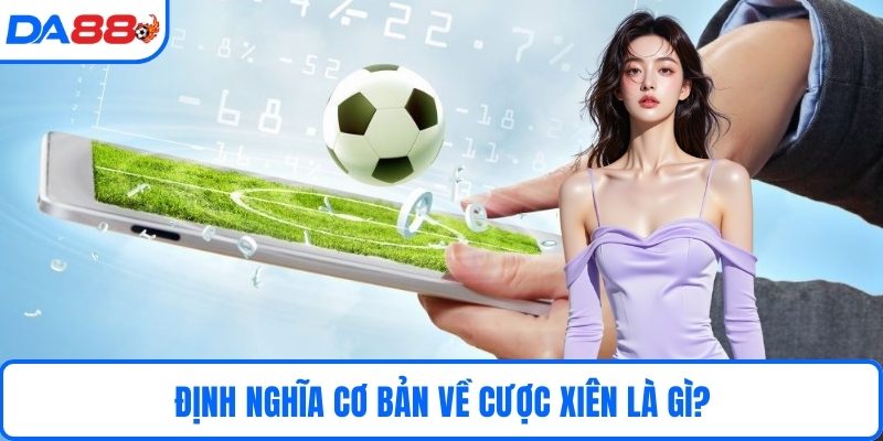 Định nghĩa cơ bản về cược xiên là gì?