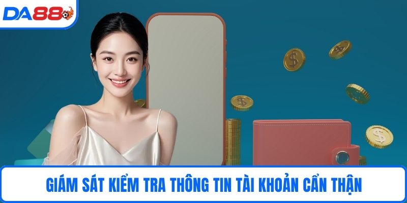 Giám sát kiểm tra thông tin tài khoản cẩn thận