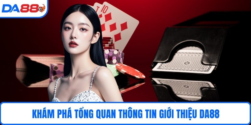 Khám phá tổng quan chương trình giới thiệu DA88