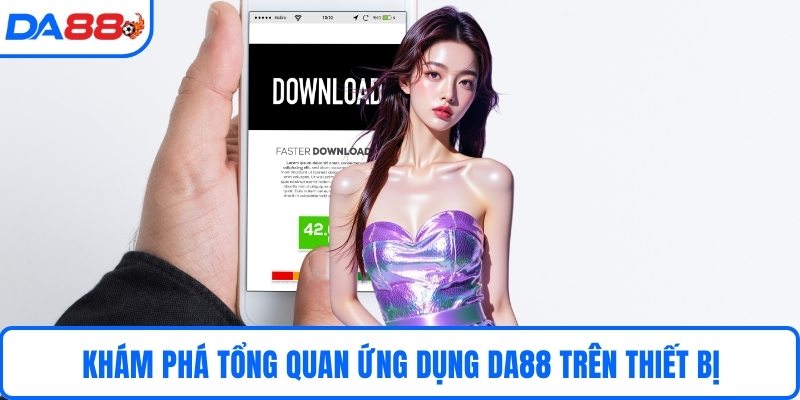 Khám phá tổng quan ứng dụng DA88 trên thiết bị
