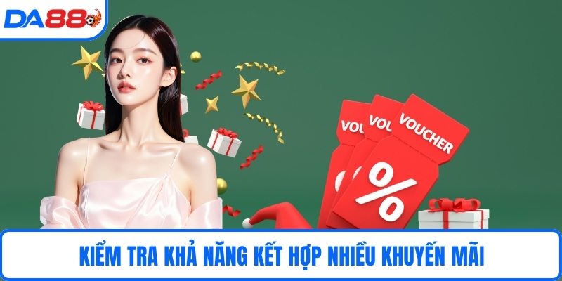 Kiểm tra khả năng kết hợp nhiều khuyến mãi