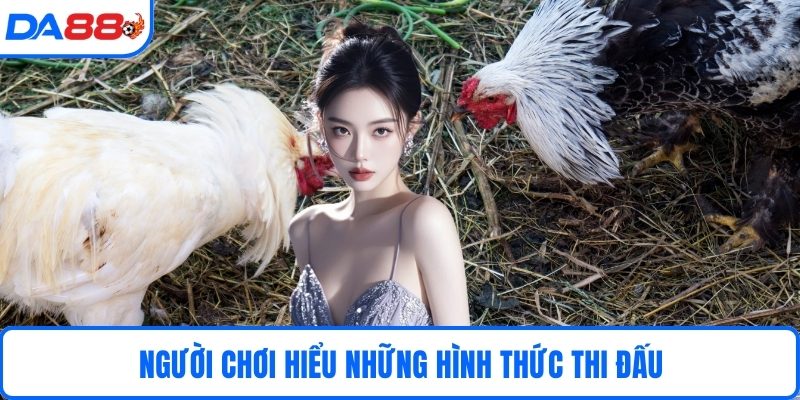 Người chơi hiểu những hình thức thi đấu