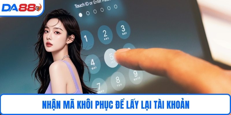 Nhận mã khôi phục để lấy lại tài khoản