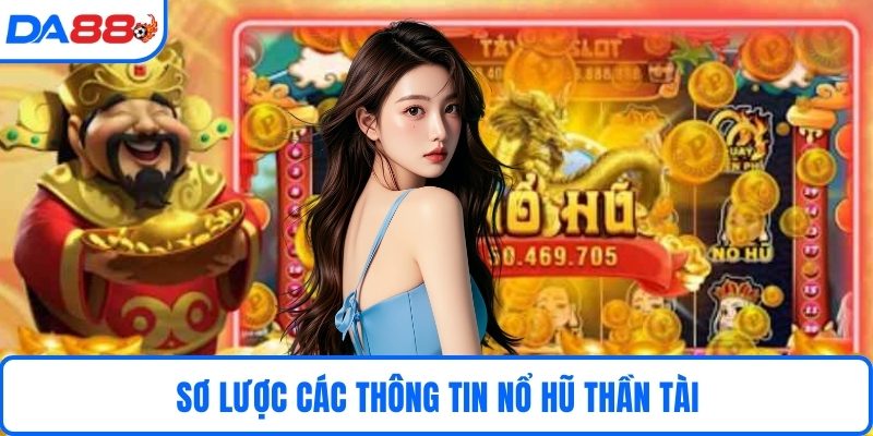 Sơ lược các thông tin nổ hũ thần tài