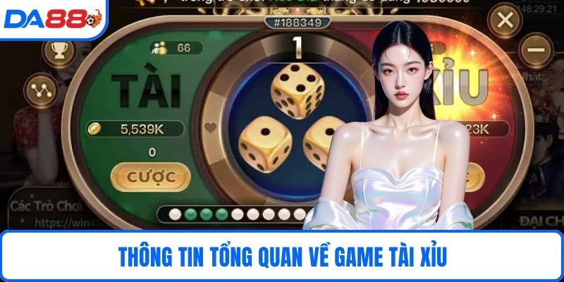 Thông tin tổng quan về game tài xỉu