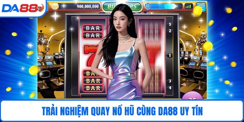 Trải nghiệm quay nổ hũ cùng DA88 uy tín