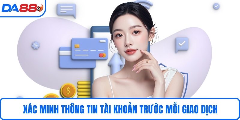Xác minh thông tin tài khoản trước mỗi giao dịch