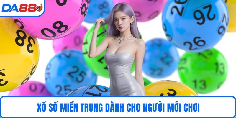 Xổ số miền trung dành cho người mới chơi
